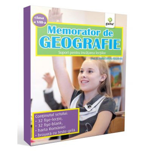 Memorator de geografie. Clasa a 8-a. Suport pentru invatarea lectiilor - Elena-Simona Albastroiu