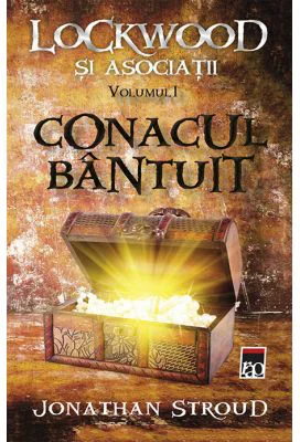 Conacul bantuit. Seria Lockwood si Asociatii vol. 1 - Jonathan Stroud