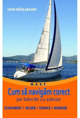Cum sa navigam corect pe barcile cu panze - Hans Muhlabauer