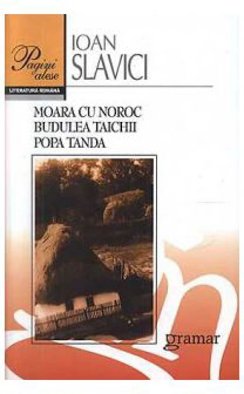 Moara cu noroc. Budulea Taichii. Popa Tanda - Ioan Slavici