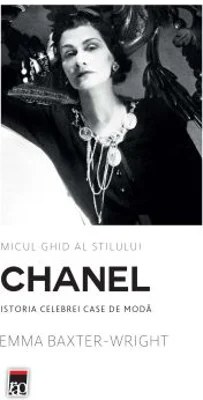 Micul ghid al stilului - Chanel - Emma Baxter-Wright