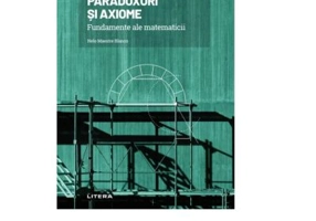 Volumul 4. Mari idei ale matematicii. Paradoxuri si axiome. Fundamente ale matematicii - Nelo Maestre Blanco