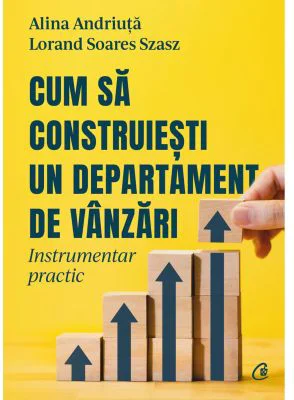 Cum sa construiesti un departament de vanzari - Alina Andriuta, Lorand Soares Szasz