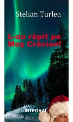 L-au rapit pe Mos Craciun! - Stelian Turlea