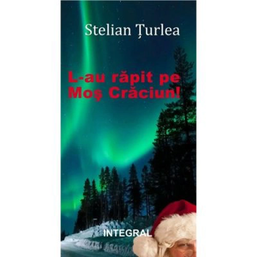 L-au rapit pe Mos Craciun! - Stelian Turlea
