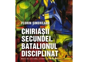 Chiriasii secundei. Batalionul disciplinat