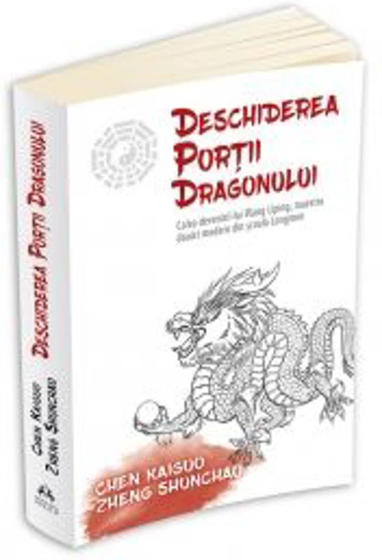 Deschiderea Portii Dragonului. Calea devenirii lui Wang Liping, maestru daoist modern din scoala Longmen - THOMAS CLEARY, Chen Kaiguo, Zheng Shuncha