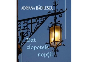 Bat clopotele noptii - Adriana Badilescu
