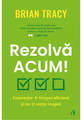 Rezolva acum! - Brian Tracy