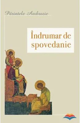 Indrumar de spovedanie - pr. Ambrozie Iurasov
