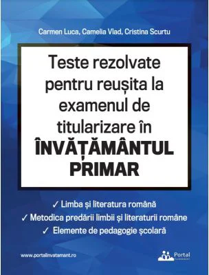 Teste rezolvate pentru reusita la examenul de titularizare invatamant primar. Limba romana, metodica limbii romane, elemente de pedagogie scolara - Ca