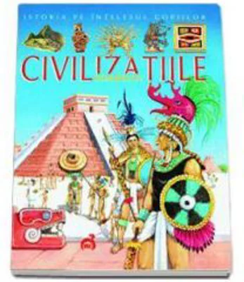 Istoria pe intelesul copiilor - Civilizatiile Soarelui - Ioan Salomie