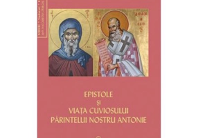 Epistole si viata cuviosului parintelui nostru Antonie - Sfantul Atanasie cel Mare