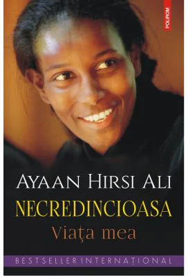 Necredincioasa. Viața mea - Ayaan Hirsi Ali