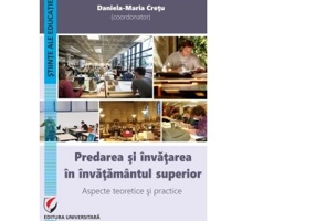 Predarea si invatarea in invatamantul superior. Aspecte teoretice si practice - Daniela-Maria Cretu