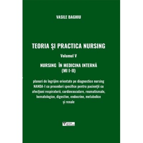Teoria si practica nursing, volumul 5. Nursing in medicina interna
