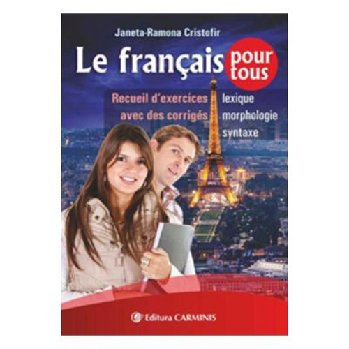 Le francais pour tous - Janeta-Ramona Cristofir