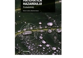 Volumul 5. Mari idei ale matematicii. Matematica hazardului. Probabilitati - Marta Cordero, Mariola Gomez