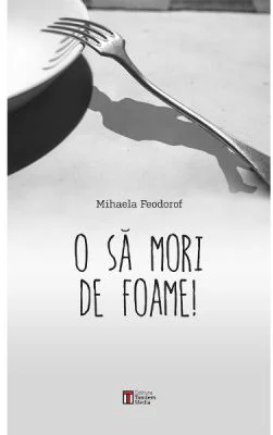 O Sa Mori De Foame!