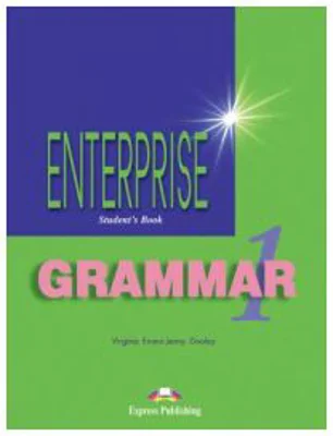 Enterprise Grammar 1, Students Book with Grammar. Curs de limba engleza - Virginia Evans