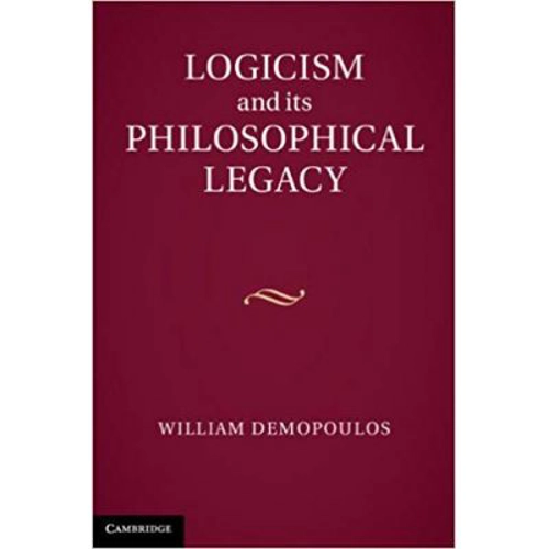 Logicism and its Philosophical Legacy - Professor William Demopoulos