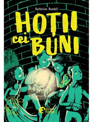 Hotii cei buni - Katherine Rundell