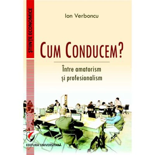 Cum conducem? Intre amatorism si profesionalism - Ion Verboncu