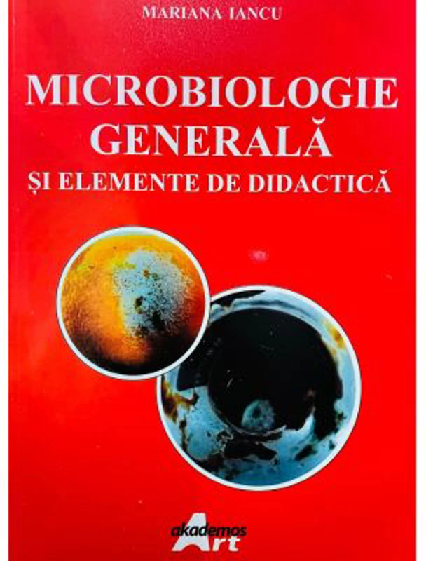 Microbiologie generala si elemente de didactica - Mariana Iancu
