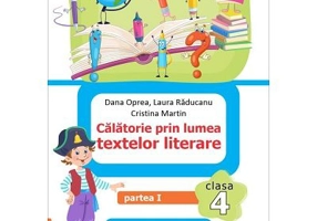 Calatorie prin lumea textelor literare. Partea 1. Din manualul de limba romana pentru clasa a 4-a, AL - Dana Oprea