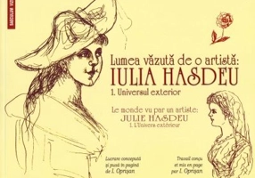 Lumea vazuta de o artista Iulia Hasdeu. 1. Universul exterior/ Le monde vu par un artiste Julie Hasdeu. 1. L'Univers exterieur - Ionel Oprisan