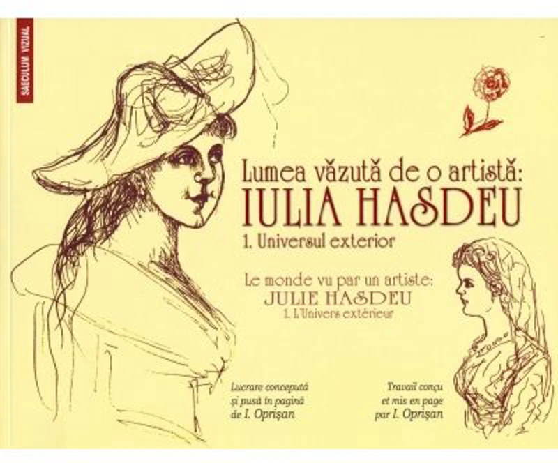 Lumea vazuta de o artista Iulia Hasdeu. 1. Universul exterior/ Le monde vu par un artiste Julie Hasdeu. 1. L'Univers exterieur - Ionel Oprisan
