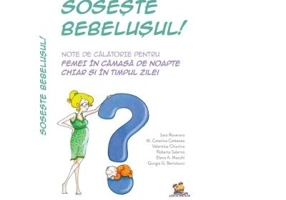 Soseste bebelusul. Note de calatorie pentru femei in camasa de noapte chiar si in timpul zilei