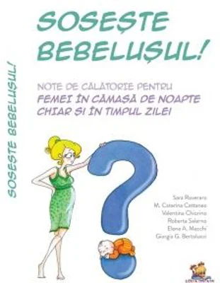 Soseste bebelusul. Note de calatorie pentru femei in camasa de noapte chiar si in timpul zilei