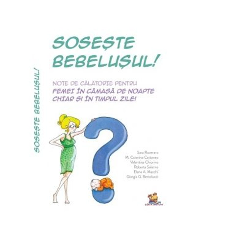 Soseste bebelusul. Note de calatorie pentru femei in camasa de noapte chiar si in timpul zilei