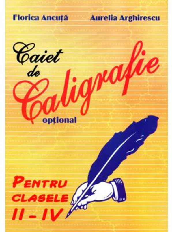 Caiet de Caligrafie. Optional. Clasele 2-4 - Florica Ancuta