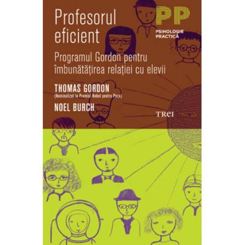 Profesorul eficient. Programul Gordon pentru imbunatatirea relatiei cu elevii - Thomas Gordon