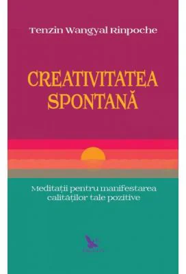 Creativitatea spontana - Tenzin Wangyal Rinpoche