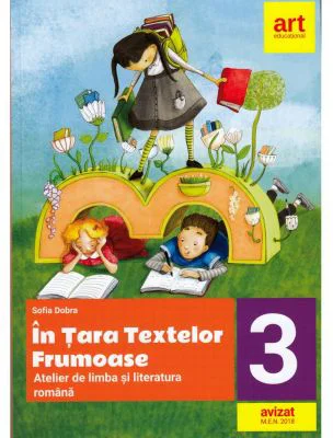 In tara textelor frumoase. Atelier de limba si literatura romana, pentru clasa a 3-a