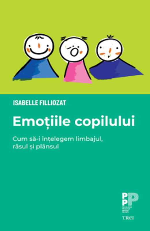 Emotiile copilului. Cum sa-i intelegem limbajul, rasul si plansul - Isabelle Filliozat