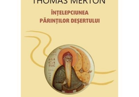 Intelepciunea Parintilor Desertului - Thomas Merton