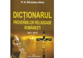 Dictionarul proverbelor religioase romanesti Vol. I (A-F) - Al. Stanciulescu Barda