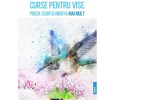 Curse pentru vise. Proza scurta merita mai mult