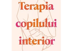 Terapia copilului interior. Vindeca-ti traumele emotionale - Robert Jackman