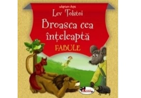Broasca cea inteleapta. Fabule. Adaptare dupa L. Tolstoi, editia a III-a