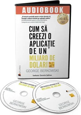 Audiobook. Cum sa creezi o aplicatie de un miliard de dolari - George Berkowski
