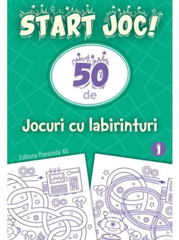 START JOC! 50 de jocuri cu labirinturi. Volumul 1
