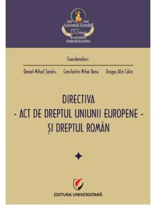 Directiva. Act de dreptul Uniunii Europene si dreptul roman - Daniel Mihail Sandru