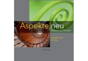 Aspekte neu B1 plus, Intensivtrainer. Mittelstufe Deutsch - Marion Lütke