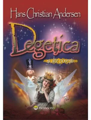 Degetica si alte povesti (Hans Christian Andersen)