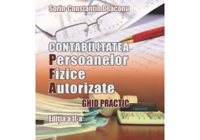 Contabilitatea persoanelor fizice autorizate. Editia 2 - Sorin Constantin Deaconu